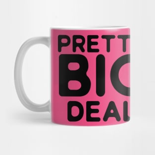 Pretty Big Deal Mug